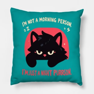 Im not a Morning Person, I'm just a Night Purrson Pillow