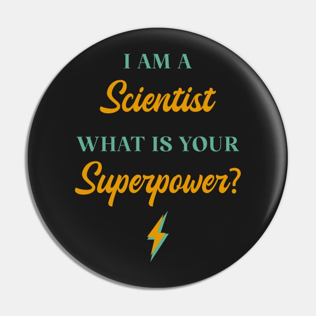 I am A Scientist What Is Your Superpower? Pin by ChicGraphix