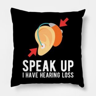 speak up i have hearing loss deaf  hearing asl  audio  impaired  sign   aid  lipread  deafness   bsl  disability communication Pillow