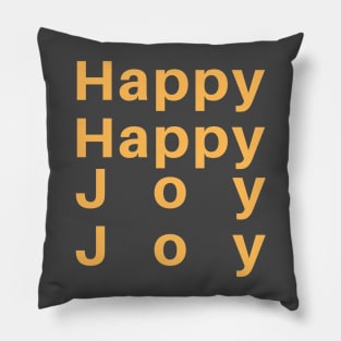 Happy Happy Joy Joy Pillow