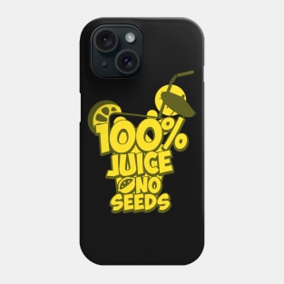 Vasectomy Funny Gift Tee 100 Percent Juice No Seeds Phone Case