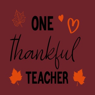 One Thankful Teacher, funny thanksgiving T-Shirt