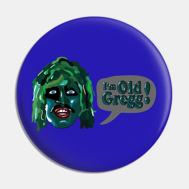 The Mighty Boosh - I'm Old Gregg Words Pin by ptelling