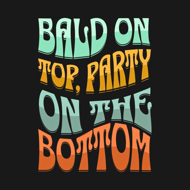 Bald On Top by S and T Print Shop