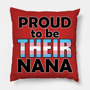 Proud to be THEIR Nana (Trans Pride) Pillow