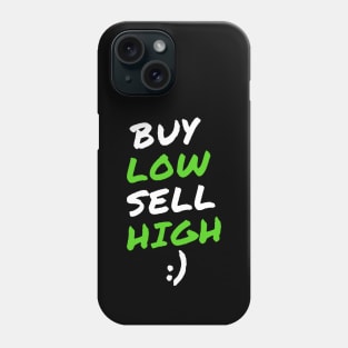 Buy Low, and Sell High Phone Case