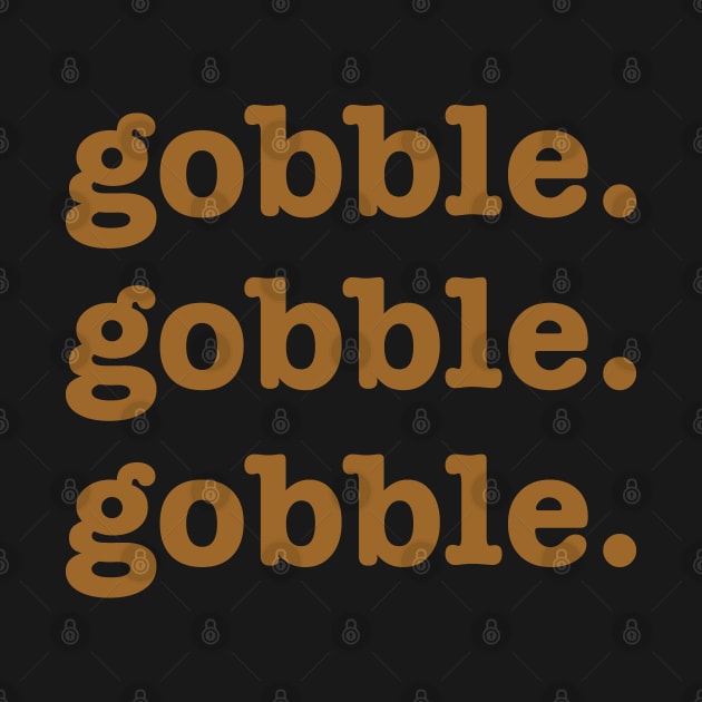 Gobble Thanksgiving Funny Turkey Day by aneisha