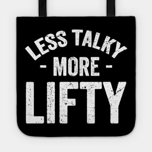 Less talky more lifty Tote