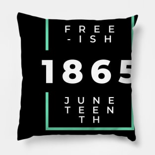 free-ish juneteenth since 1865 Pillow