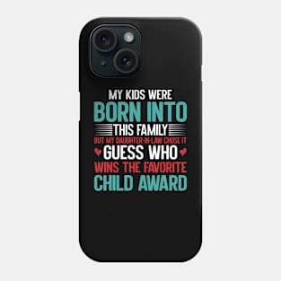 Daughter-In-Law Wins Favorite Child Award Funny Family Humor Phone Case