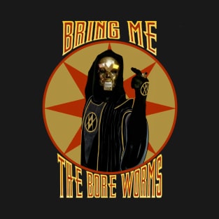 Bring Me the Bore Worms T-Shirt