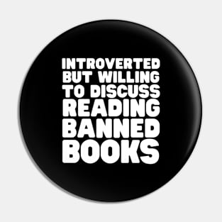 Introverted But Willing To Discuss Reading Banned Books Pin