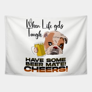 When Life gets Tough have some Beer Mate Tapestry