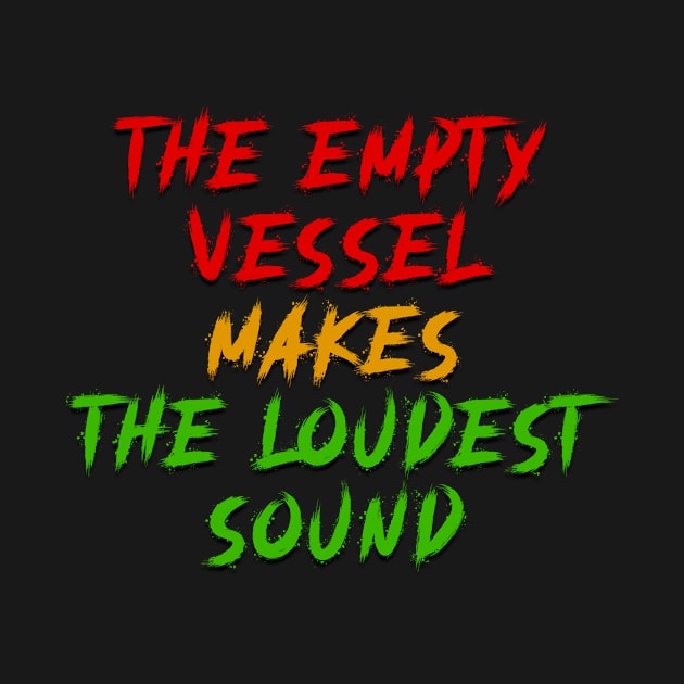 the empty vessel makes the loudest sound by Master Rewe