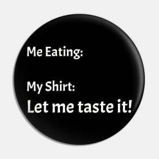 Me eating my shirt let me taste it Pin