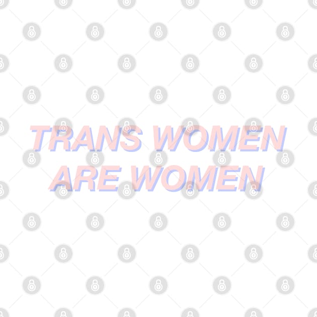 Trans Women Are Women by KulakPosting