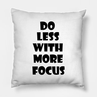 Do less with more focus 2 Pillow