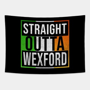 Straight Outta Wexford - Gift for Irish, Irishmen , Irishwomen,paddy, From Wexford in Ireland Irish Tapestry