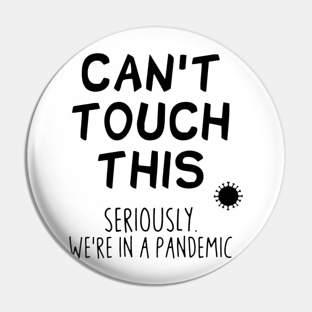 Can't touch this seriously we're in a pandemic Pin by tzolotov