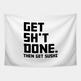 Get Shit Done Then Sushi Tapestry