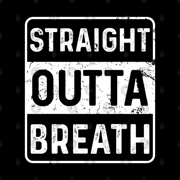 Funny Running Straight Outta Breath by TeeTypo