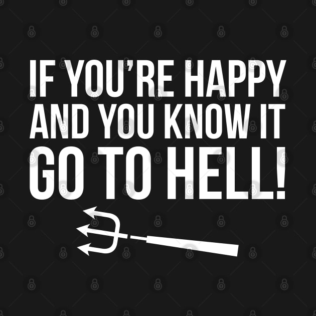 If You're Happy And You Know It ... Go To Hell by Lord Teesus