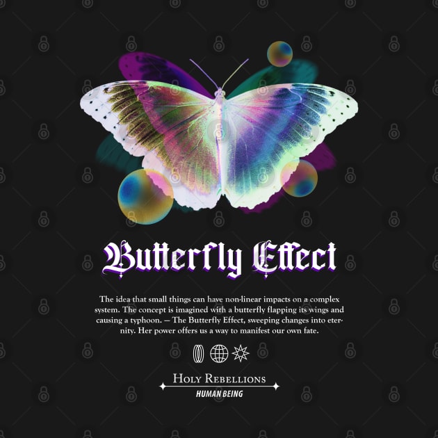 Butterfly Effect by Holy Rebellions - Human Being #003 T-Shirt by Holy Rebellions