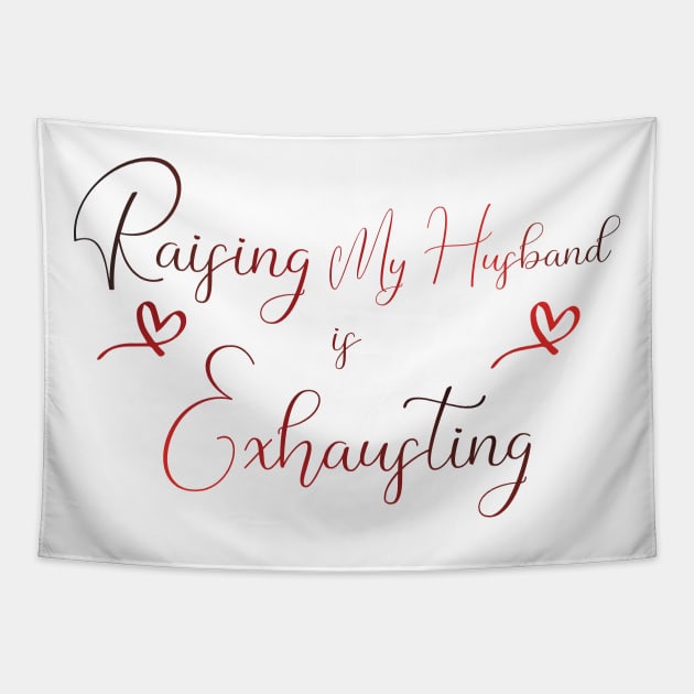 awesome Raising My Husband is Exhausting Tapestry by Duodesign