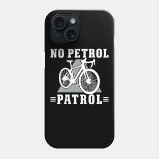 Bicycle Bicycle Rider - No Petrol Patrol Phone Case