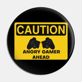 Caution. Angry Gamer Ahead Pin