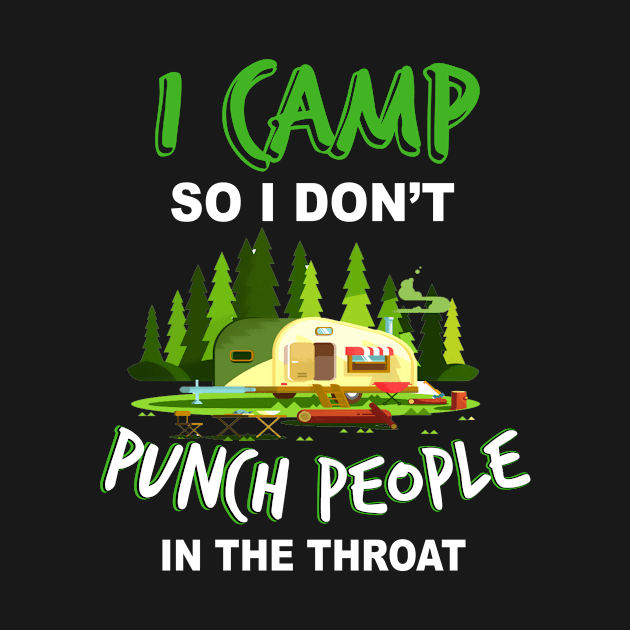 I Camp So I Don't Punch People In The Throat by Guide