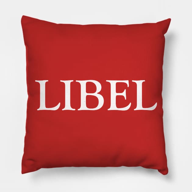 LIBEL Pillow by PGMcast