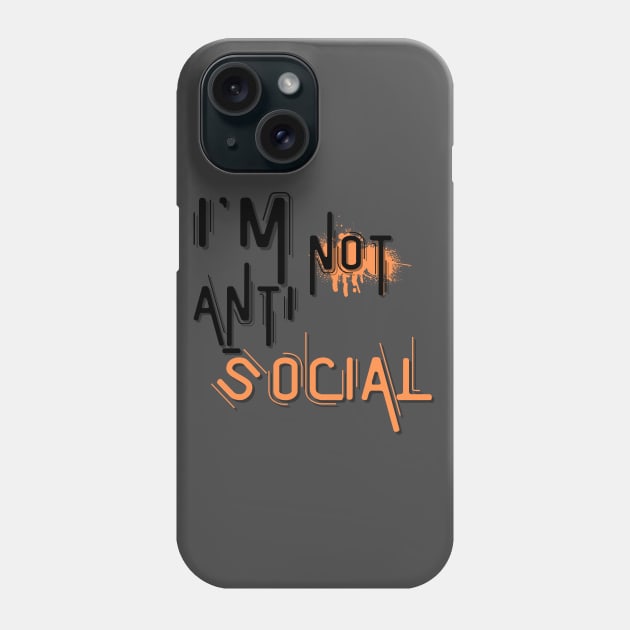 I'm not anti social Phone Case by ByuDesign15