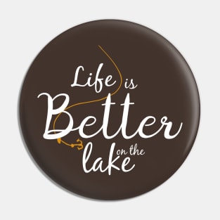 Life is better on the lake Pin