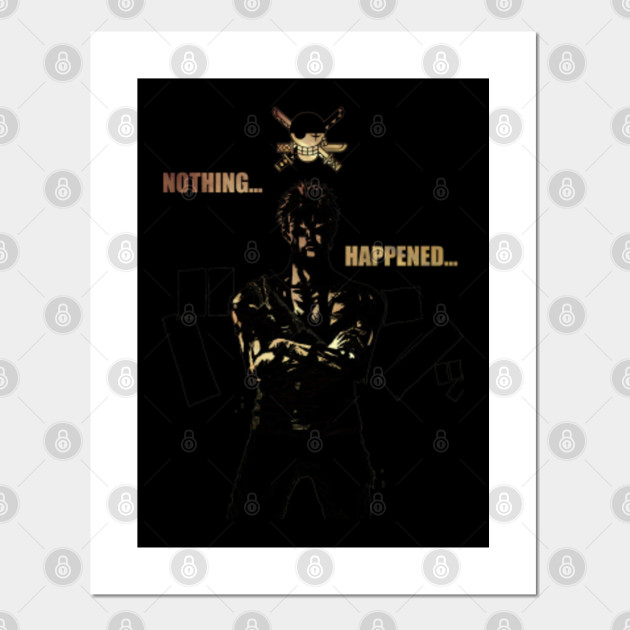 Roronoa Zoro Nothing Happened One Piece Roronoa Zoro Nothing Happened One Piece Cartel E Impresion Artistica Teepublic Mx