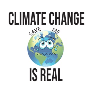 Climate Change Is Real So As Mood, Save The Planet T-Shirt