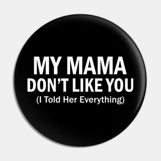 My mama don't like you Funny Pin by AstridLdenOs