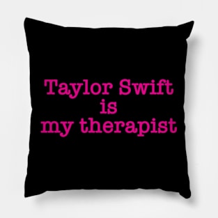 Taylor Swift is My Therapist Pillow