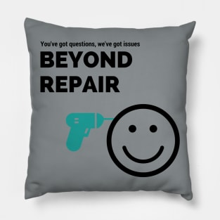 Beyond Repair Show Pillow