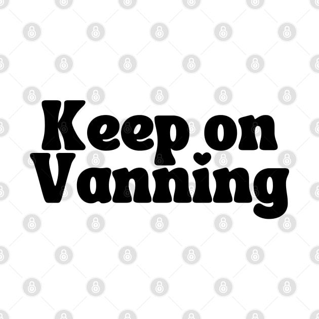 Keep On Vanning (Black Text) by NextGenVanner