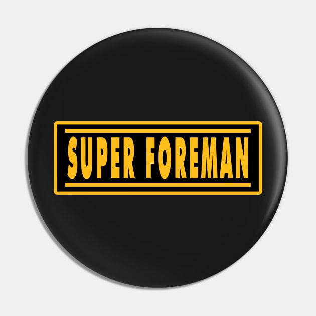Super Foreman Pin by  The best hard hat stickers 