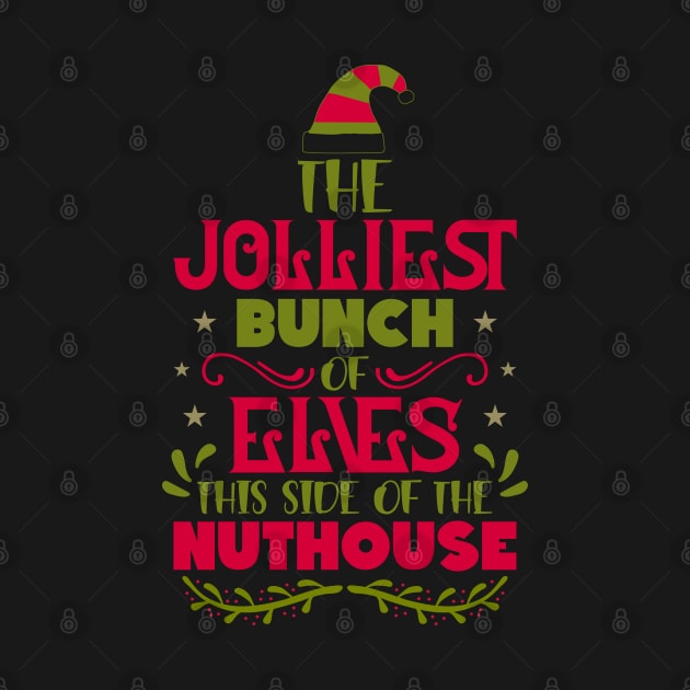 The Jolliest Bunch of Elves This Side of the Nuthouse by unique_design76