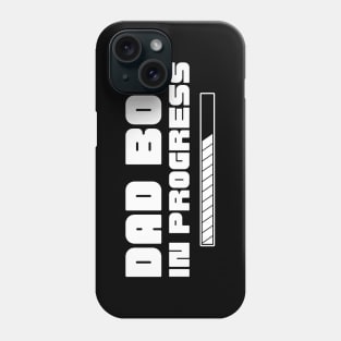 Dad Bod In Progress. Funny Father's Day, Father Figure Design Phone Case