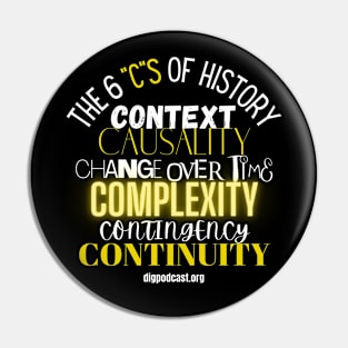 6 C's of History Dark T Shirts Pin