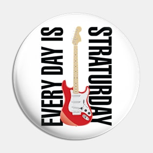 Everyday is Straturday Pin