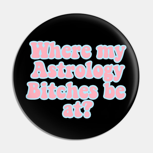 Where be My Astrology Pin by BethTheKilljoy