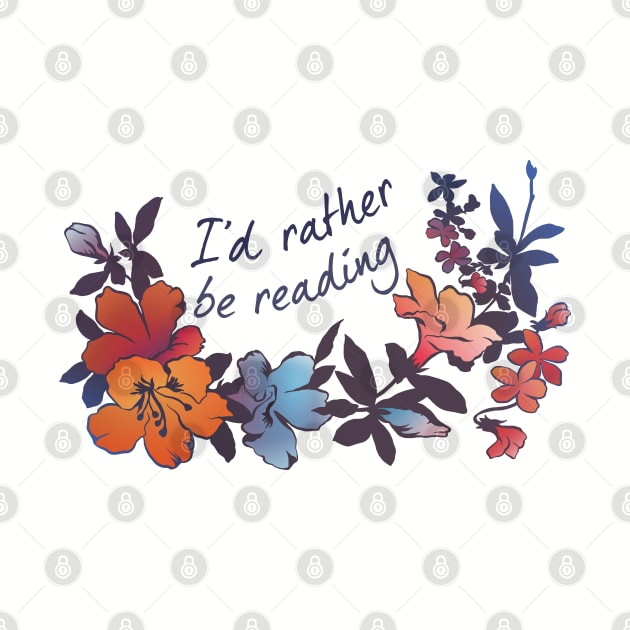 I'd Rather Be Reading by FabulouslyFeminist