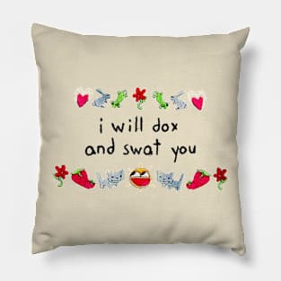 I Will Dox And Swat You Funny Pillow