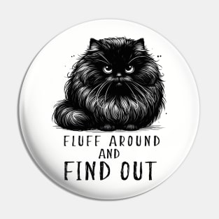 Fluff Around And Find Out Black Cat Pin