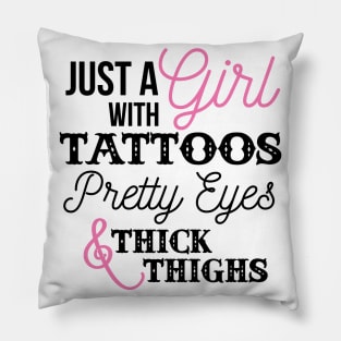 Just a Girl with Tattoos and Thick Thighs Pillow